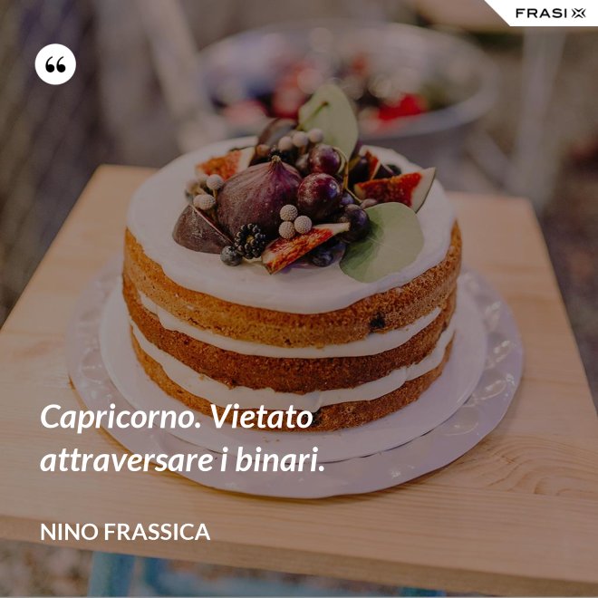 Capricorno. Vietato attraversare i binari. - Nino Frassica