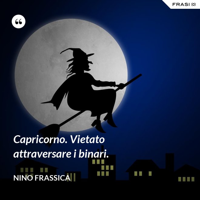 Capricorno. Vietato attraversare i binari. - Nino Frassica