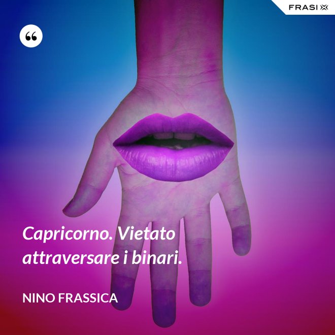 Capricorno. Vietato attraversare i binari. - Nino Frassica