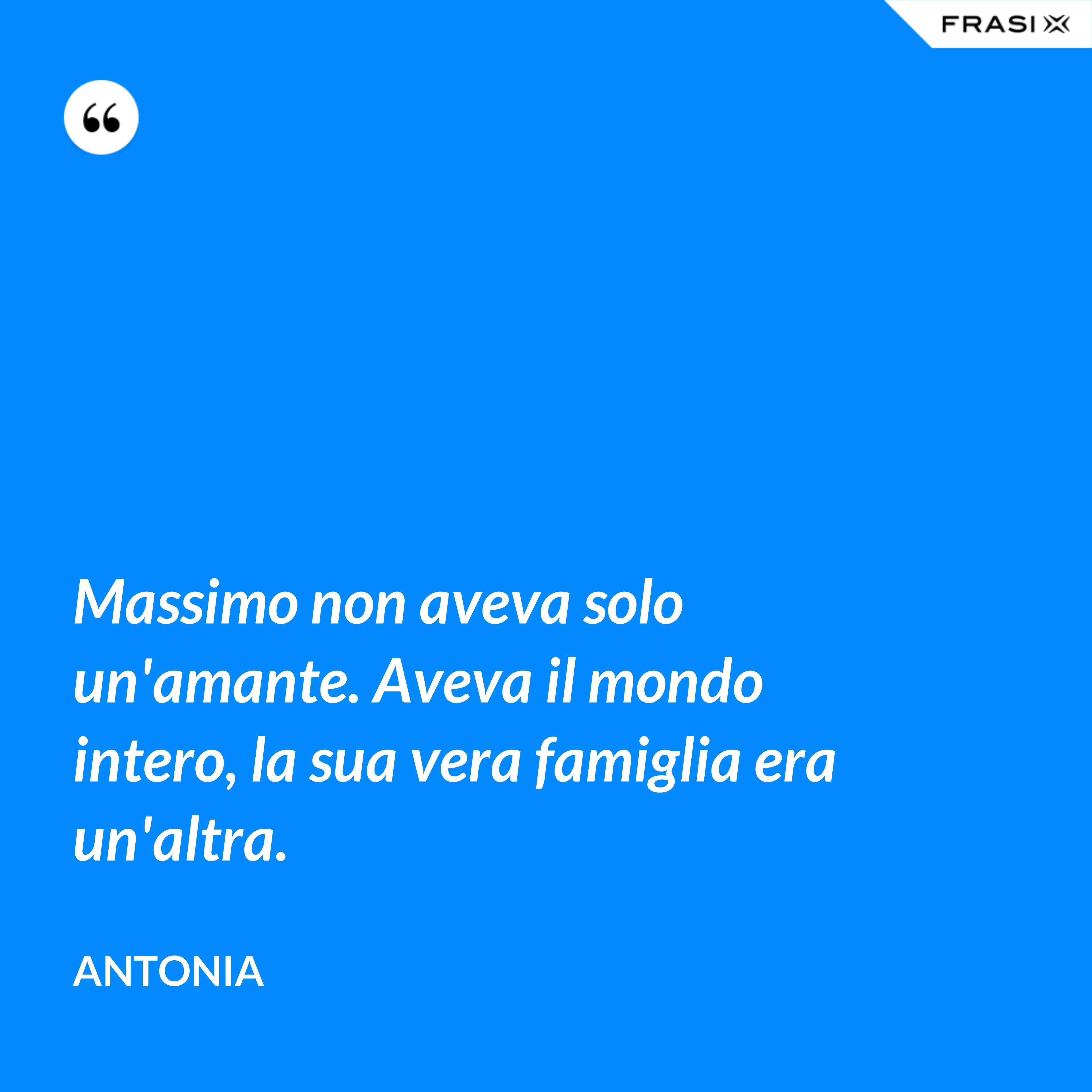 Massimo non aveva solo un'amante. Aveva il mondo intero, la sua vera famiglia era un'altra. - Antonia