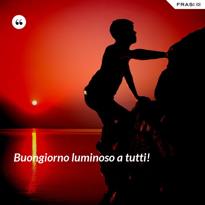 Buongiorno luminoso a tutti! - Anonimo