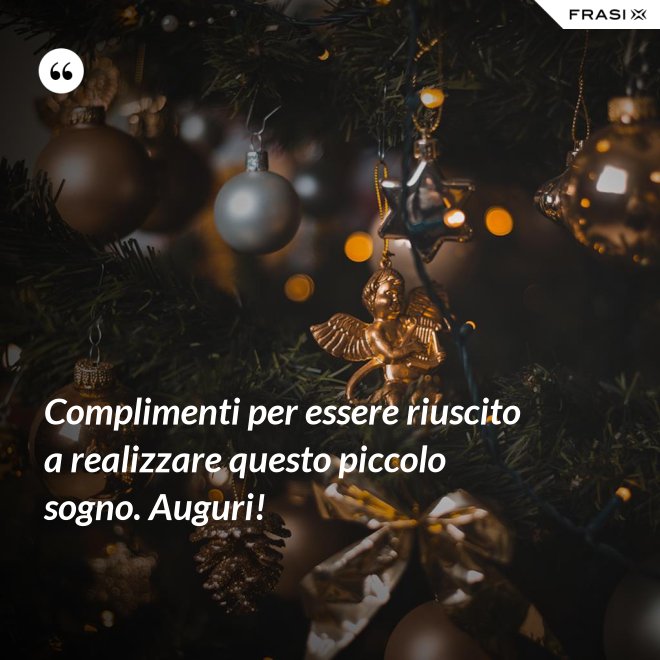 Complimenti per essere riuscito a realizzare questo piccolo sogno. Auguri! - Anonimo