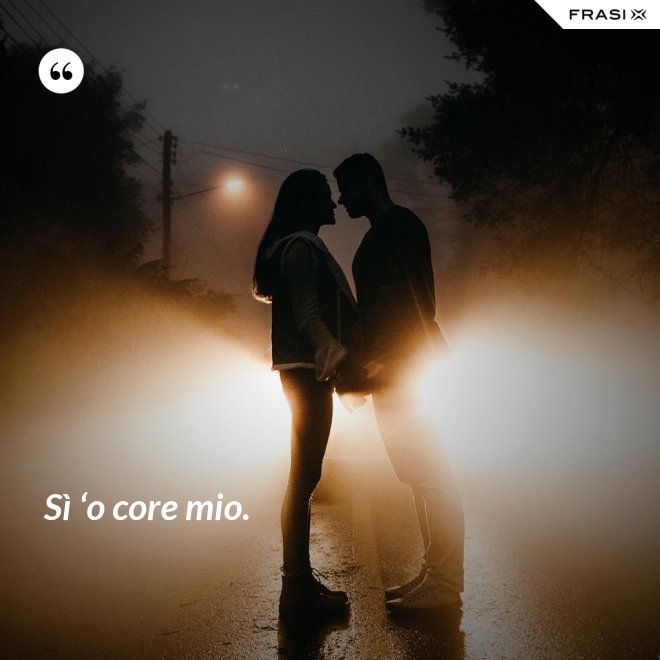 Sì ‘o core mio. - Anonimo