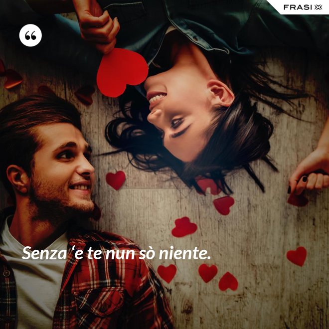Senza ‘e te nun sò niente. - Anonimo