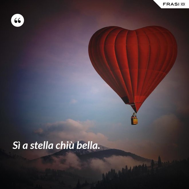 Sì a stella chiù bella. - Anonimo