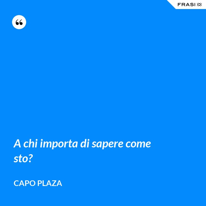 A chi importa di sapere come sto? - Capo Plaza