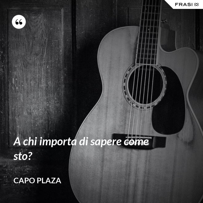 A chi importa di sapere come sto? - Capo Plaza