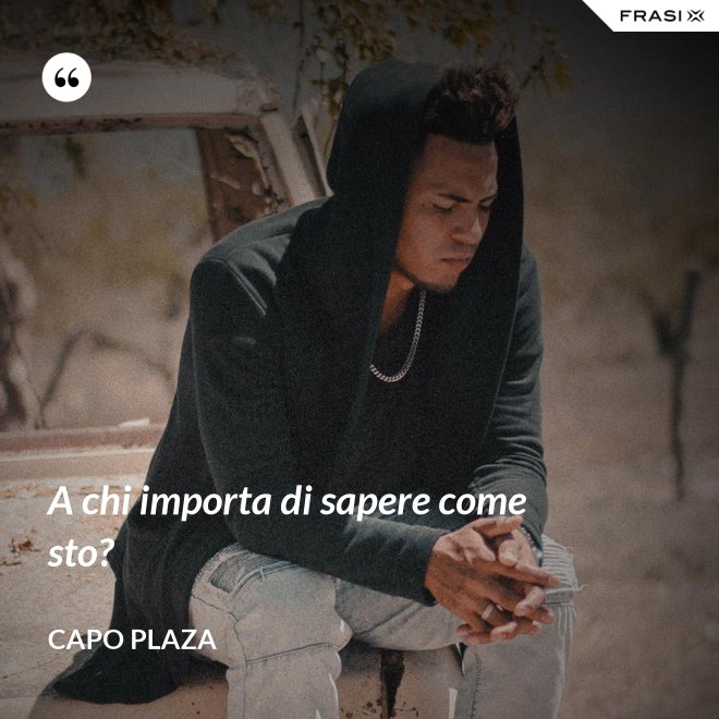 A chi importa di sapere come sto? - Capo Plaza