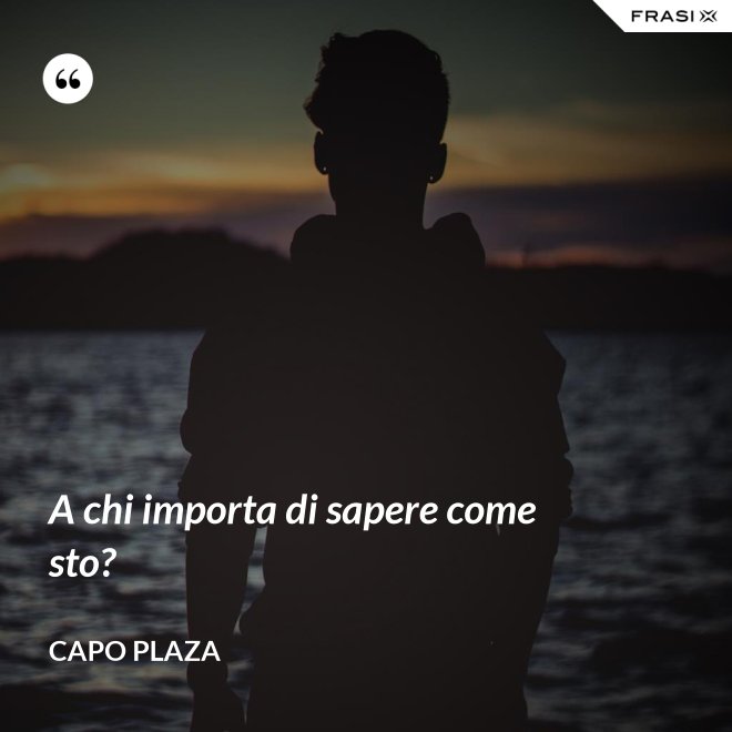 A chi importa di sapere come sto? - Capo Plaza