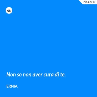 Non so non aver cura di te. - Ernia