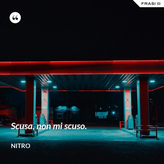 Scusa, non mi scuso. - Nitro