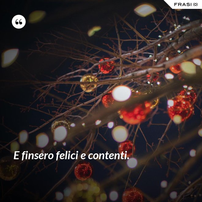 E finsero felici e contenti. - Anonimo