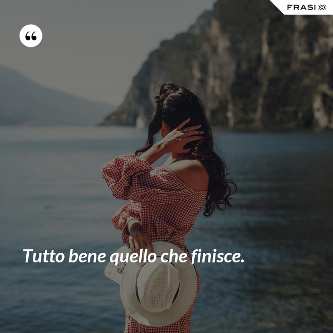 Tutto bene quello che finisce. - Anonimo