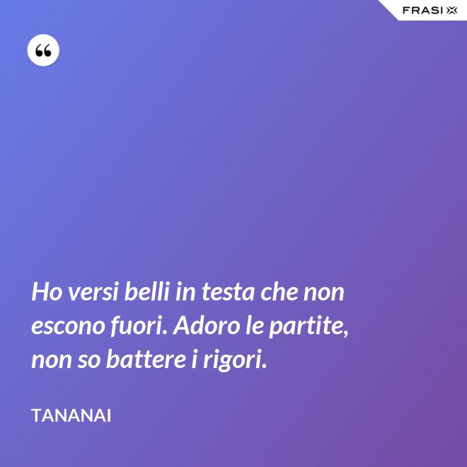 Ho versi belli in testa che non escono fuori. Adoro le partite, non so battere i rigori. - Tananai