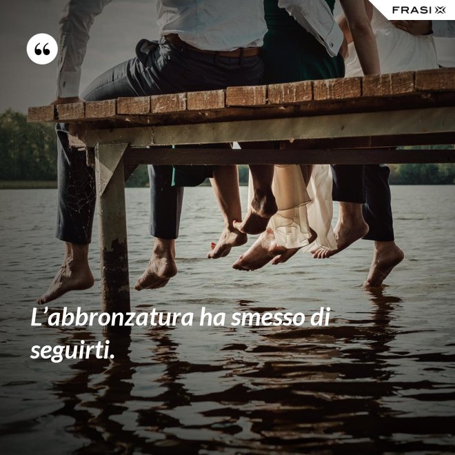 L’abbronzatura ha smesso di seguirti. - Anonimo