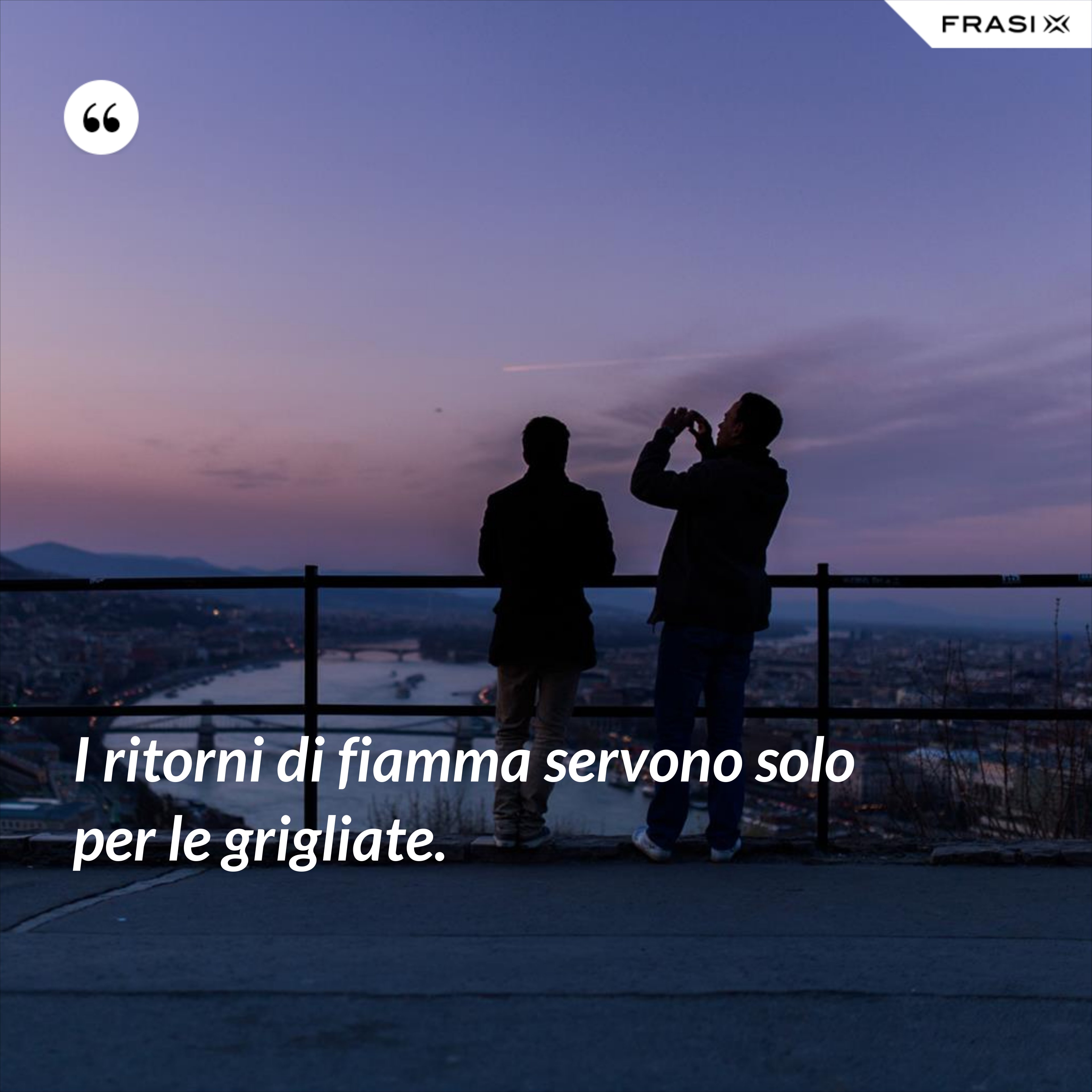 I ritorni di fiamma servono solo per le grigliate. - Anonimo