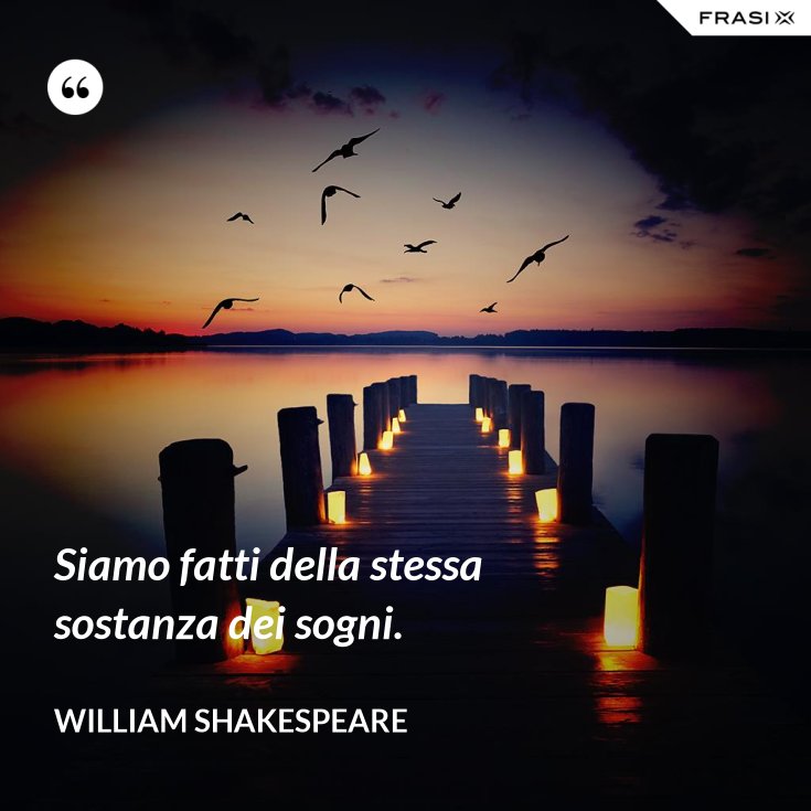 Siamo Fatti Della Stessa Sostanza Dei Sogni Wikipedia