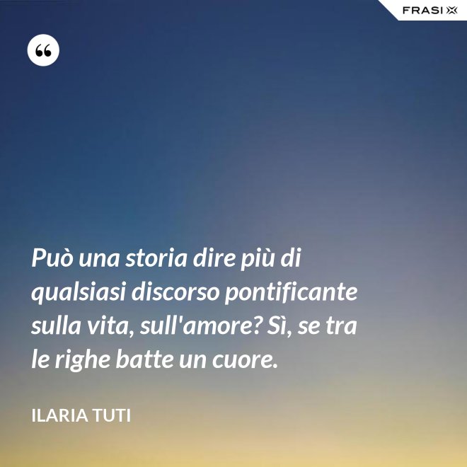 Può una storia dire più di qualsiasi discorso pontificante sulla vita, sull'amore? Sì, se tra le righe batte un cuore. - Ilaria Tuti