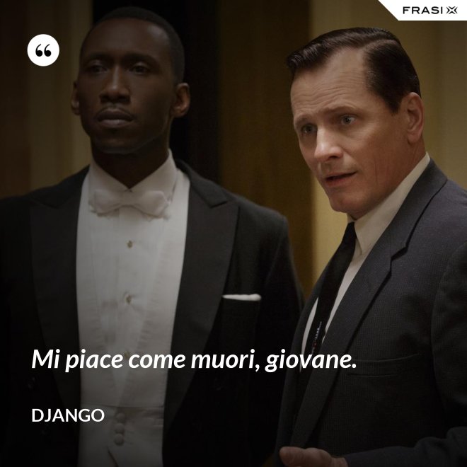Mi piace come muori, giovane. - Django