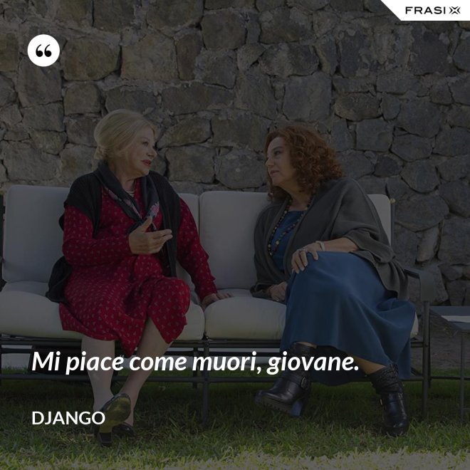 Mi piace come muori, giovane. - Django