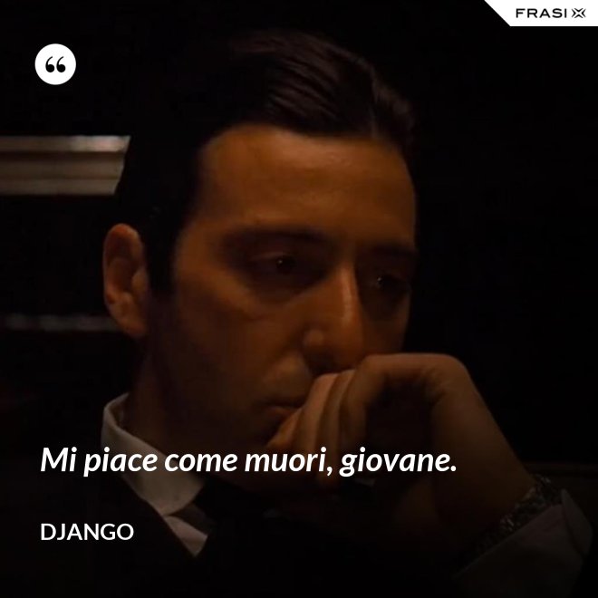 Mi piace come muori, giovane. - Django
