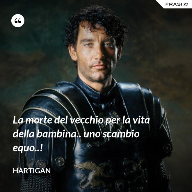 La morte del vecchio per la vita della bambina.. uno scambio equo..! - Hartigan