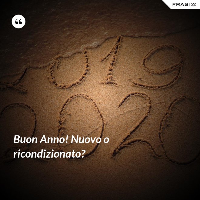 Buon Anno! Nuovo o ricondizionato? - Anonimo