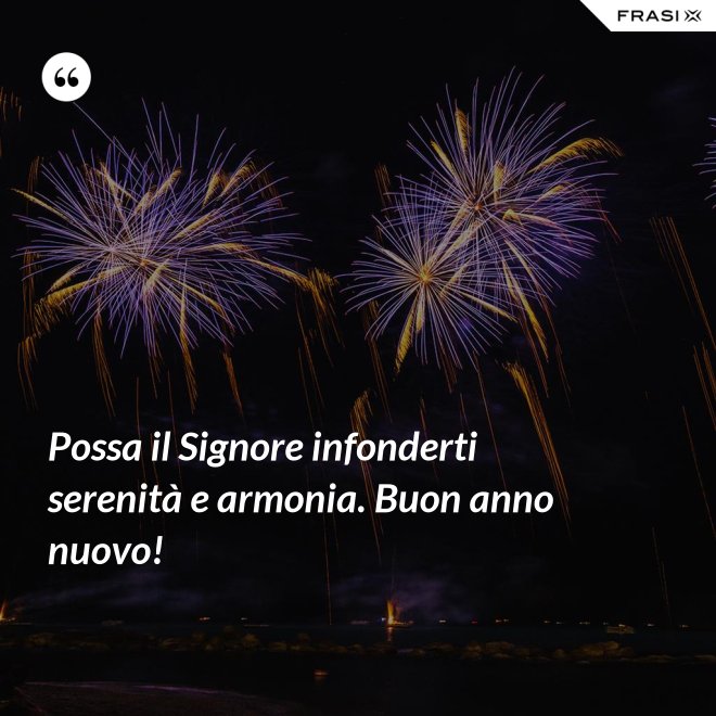 Possa il Signore infonderti serenità e armonia. Buon anno nuovo! - Anonimo