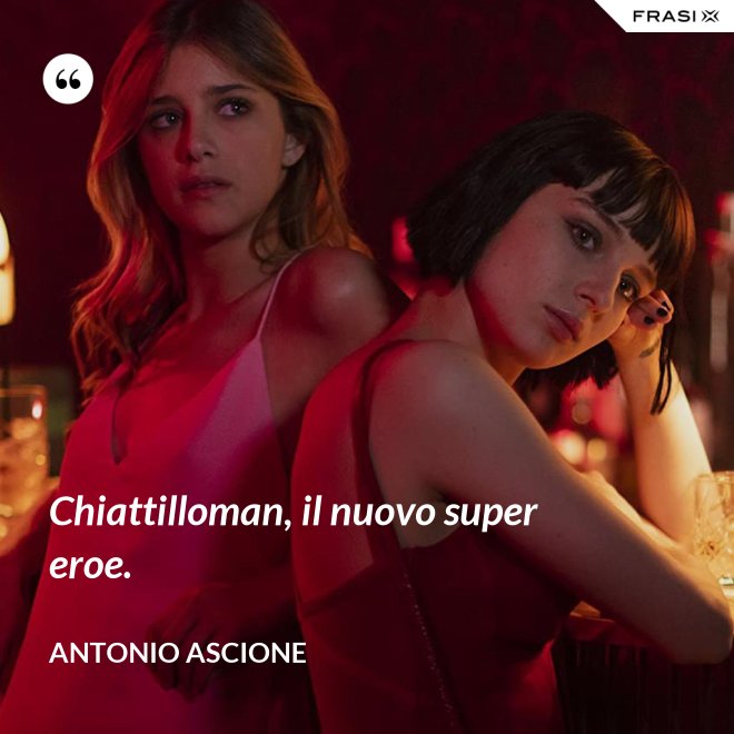 Chiattilloman, il nuovo super eroe. - Antonio Ascione