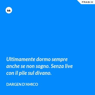 Ultimamente dormo sempre anche se non sogno. Senza live con il pile sul divano. - Dargen D'Amico