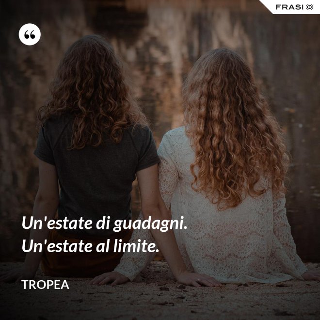 Un'estate di guadagni. Un'estate al limite. - Tropea