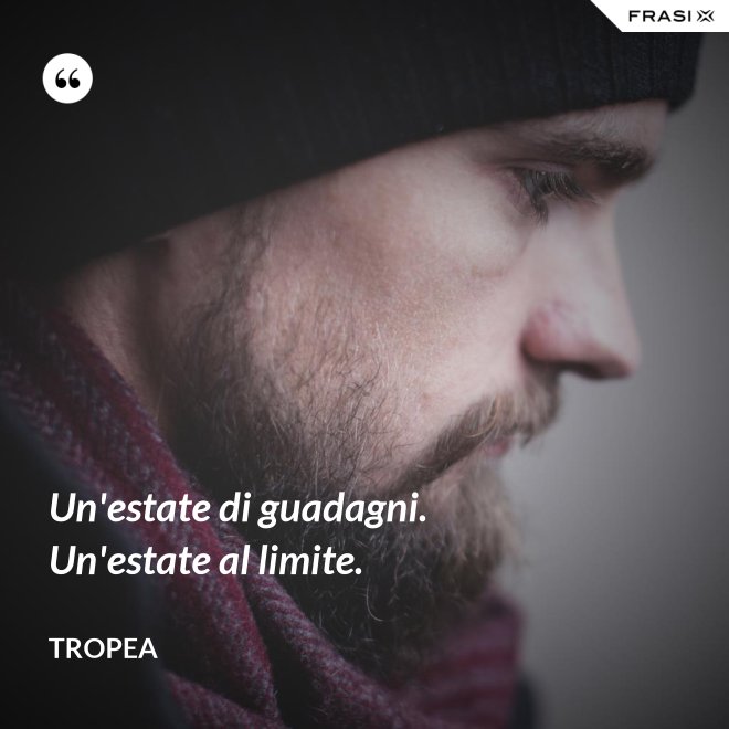 Un'estate di guadagni. Un'estate al limite. - Tropea