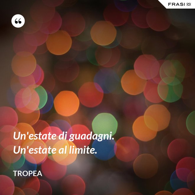 Un'estate di guadagni. Un'estate al limite. - Tropea