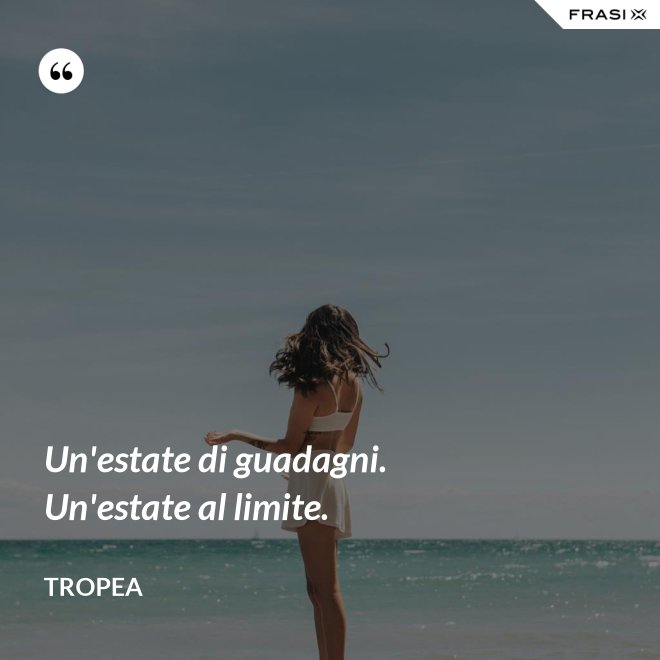 Un'estate di guadagni. Un'estate al limite. - Tropea