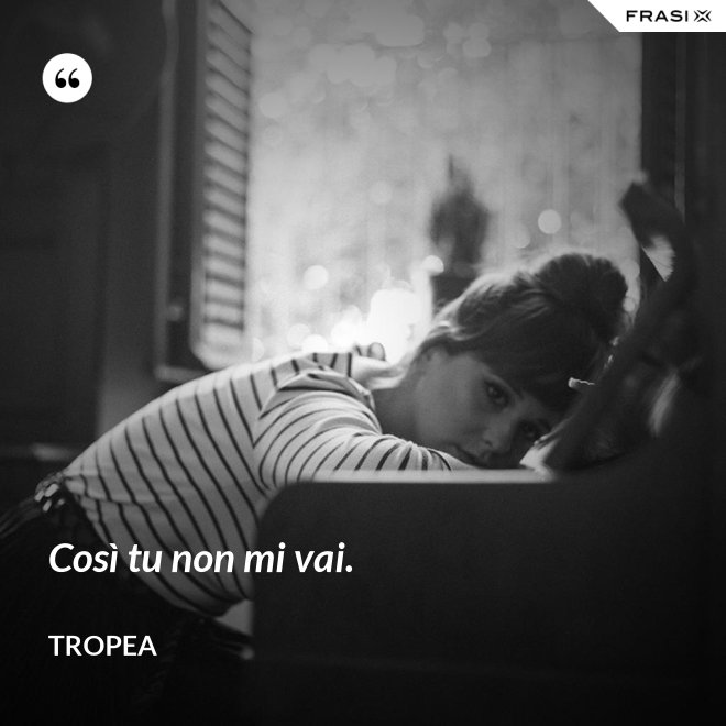 Così tu non mi vai. - Tropea