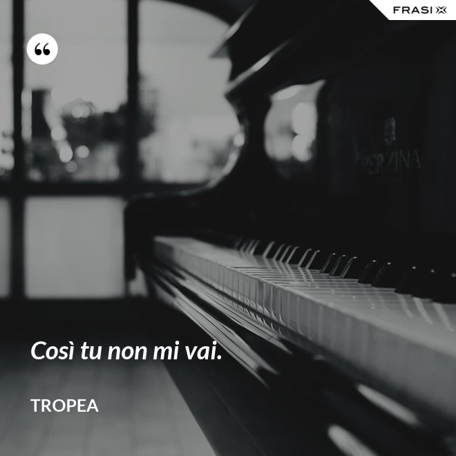 Così tu non mi vai. - Tropea