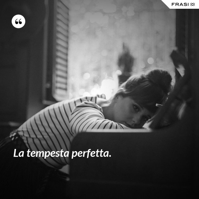 La tempesta perfetta. - Anonimo