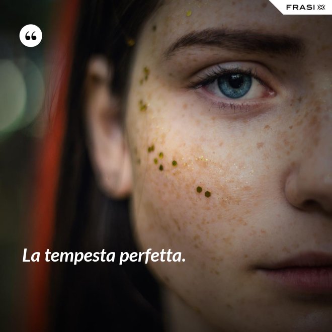 La tempesta perfetta. - Anonimo