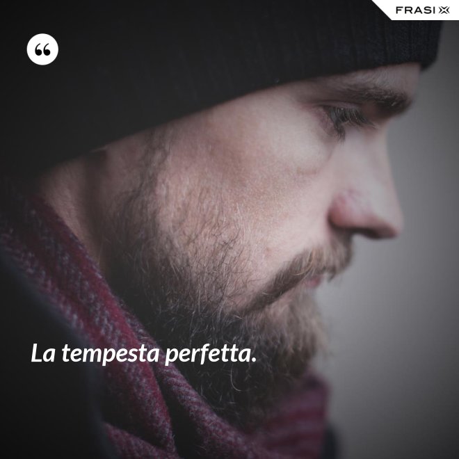 La tempesta perfetta. - Anonimo