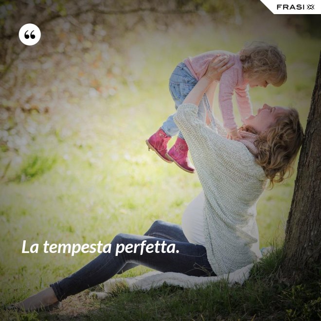 La tempesta perfetta. - Anonimo