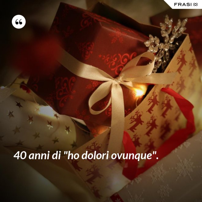 40 anni di "ho dolori ovunque". - Anonimo