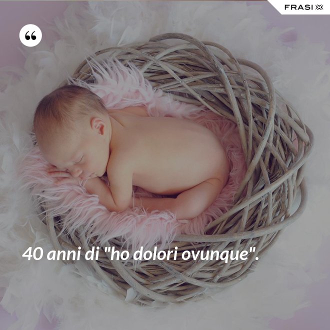 40 anni di "ho dolori ovunque". - Anonimo