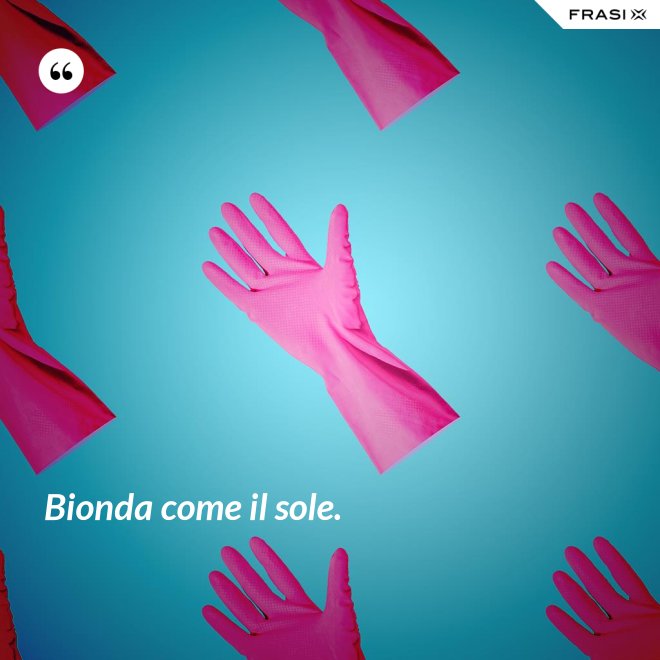 Bionda come il sole. - Anonimo
