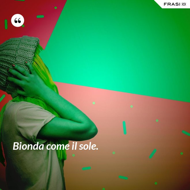 Bionda come il sole. - Anonimo