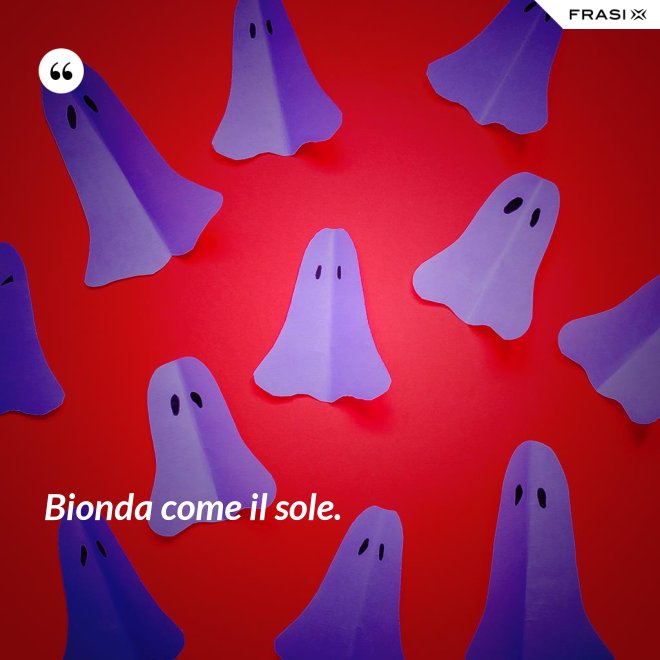 Bionda come il sole. - Anonimo