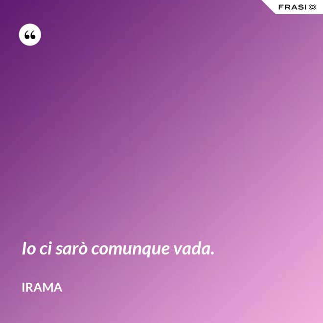 Io ci sarò comunque vada. - Irama