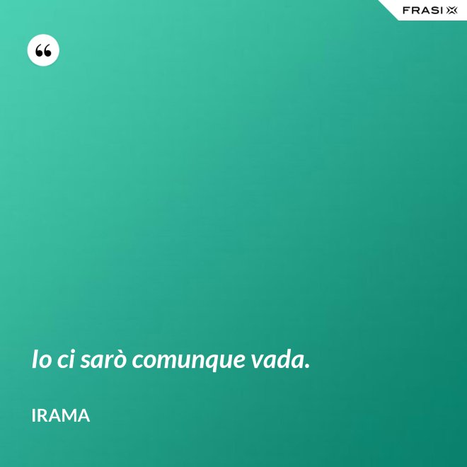 Io ci sarò comunque vada. - Irama
