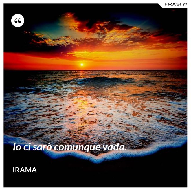 Io ci sarò comunque vada. - Irama