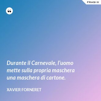 Durante il Carnevale, l’uomo mette sulla propria maschera una maschera di cartone. - Xavier Forneret