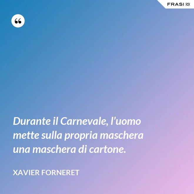 Durante il Carnevale, l’uomo mette sulla propria maschera una maschera di cartone. - Xavier Forneret